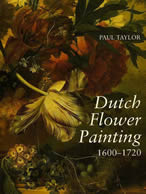 Dutch Flower Painting 1600–1720, Paul Taylor