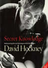 Secret Knowledge: Rediscovering the Lost Techniques of the Old Masters, David Hockney