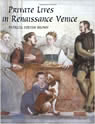 Private Lives in Renaissance Venice: Art, Architecture, and the Family