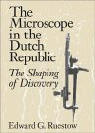 The Microscope in the Dutch Republic : The Shaping of Discovery