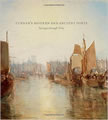 Turner's Modern and Ancient Ports: Passages through Time 