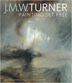 J. M. W. Turner: Painting Set Free