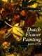 Dutch Flower Painting 1600–1720