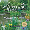 Monet's Passion: Ideas, Inspiration, and Insights from the Painter's Gardens