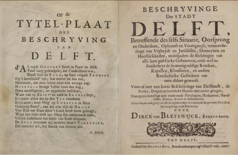 Dirck van Bleyswijck, Beschryvinge der stadt Delft, Printed by Arnold Bon, bookseller on the Marct-velt, Delft, vol. 1 and 2, Delft 1667 and 1680.