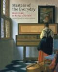Masters of the Everyday: Dutch Artists in the Age of Vermeer